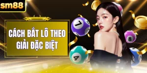 Cách Bắt Lô Theo Giải Đặc Biệt - 3 Phương Pháp Chuẩn Từ SM88