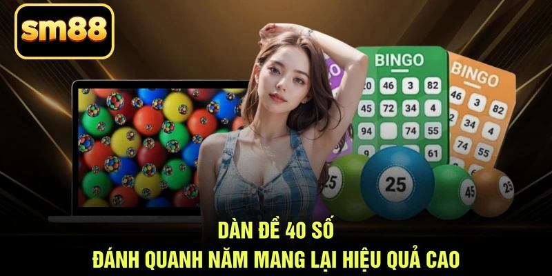 Dàn đề 40 số đánh quanh năm mang lại hiệu quả cao
