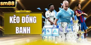 Kèo Đồng Banh - 3 Kiến Thức Cơ Bản Cho Hội Viên SM88