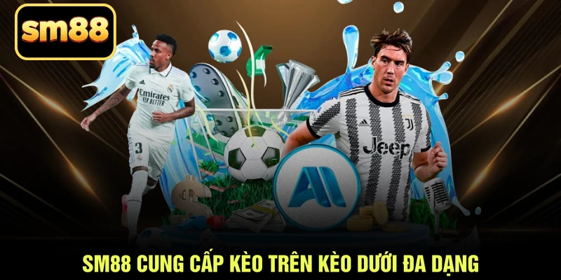 SM88 cung cấp kèo trên kèo dưới đa dạng