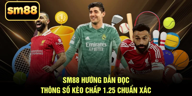 SM88 hướng dẫn đọc thông số kèo chấp 1.25 chuẩn xác