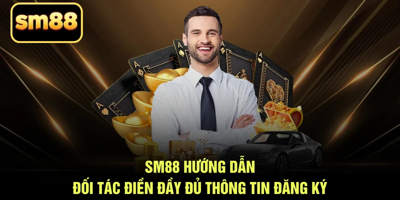 SM88 hướng dẫn đối tác điền đầy đủ thông tin đăng ký