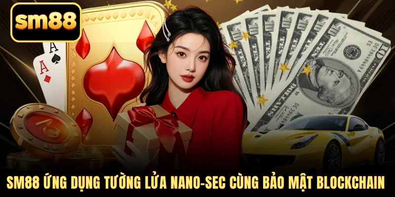 SM88 ứng dụng tường lửa Nano-Sec cùng bảo mật Blockchain
